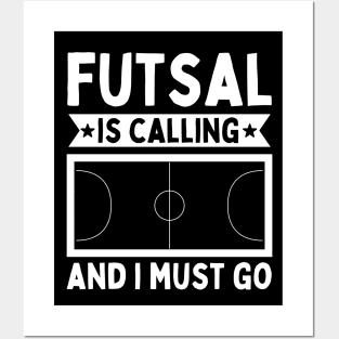Futsal Is Calling And I Must Go Posters and Art